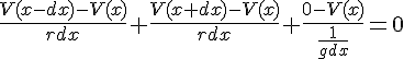 4$\fr{V(x-dx)-V(x)}{rdx}+\fr{V(x+dx)-V(x)}{rdx}+\fr{0-V(x)}{\fr{1}{gdx}}=0